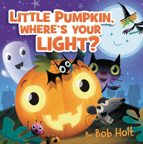 Little Pumpkin, Where's Your Light: 3 (Bob Holt Celebrates) - Bob Holt [KSIĄŻKA]