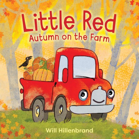 Little Red, Autumn on the Farm: Autumn on the Farm: 2 - Will Hillenbrand [KSIĄŻKA]
