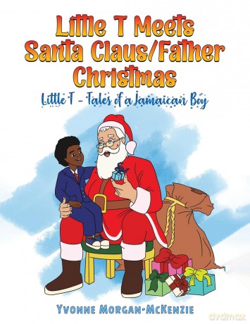 Little T Meets Santa Claus/Father Christmas: Little T - Tales of a Jamaican Boy - Yvonne Morgan-McKenzie [KSIĄŻKA]