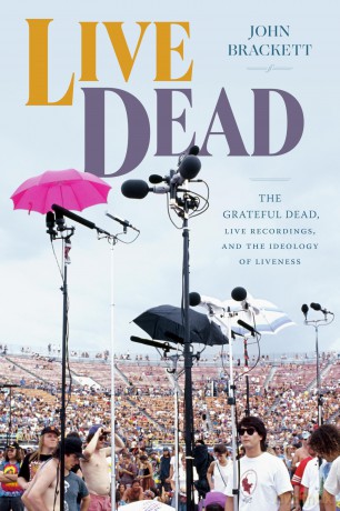 Live Dead: The Grateful Dead, Live Recordings, and the Ideology of Liveness (Studies in the Grateful Dead) - John Brackett [KSIĄŻKA]