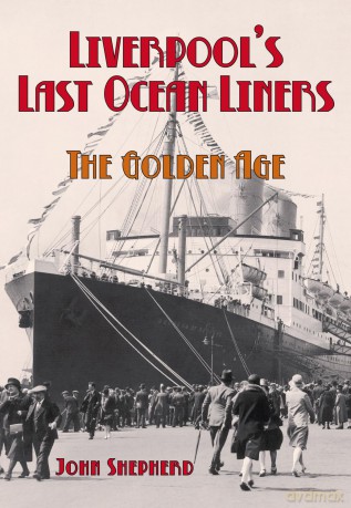 Liverpool's Last Ocean Liners: The Golden Age - John Shepherd [KSIĄŻKA]