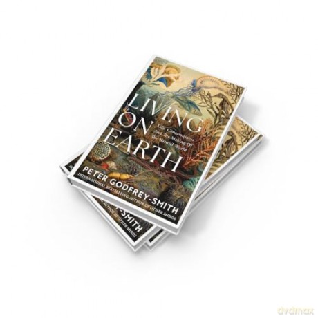 LIVING ON EARTH HB: Life, Consciousness and the Making of the Natural World - Peter Godfrey-Smith [KSIĄŻKA]