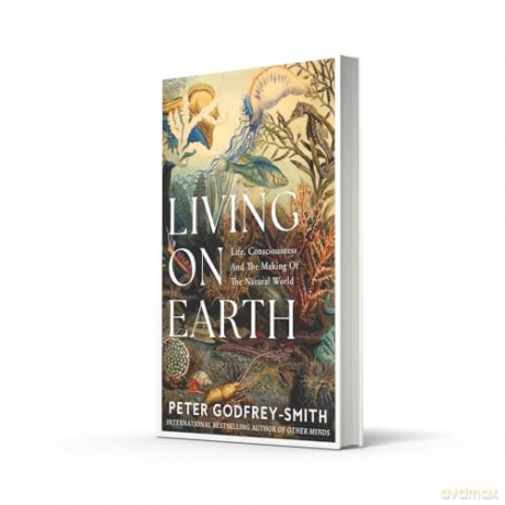 LIVING ON EARTH HB: Life, Consciousness and the Making of the Natural World - Peter Godfrey-Smith [KSIĄŻKA]