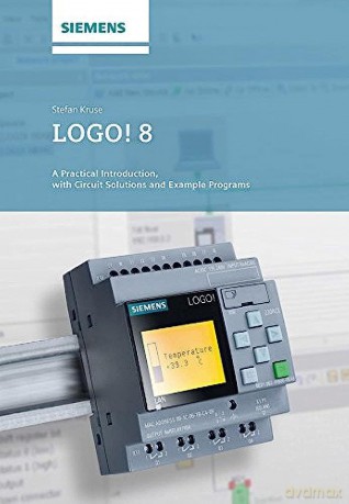 LOGO! 8: A Practical Introduction, with Circuit Solutions and Example Programs - Stefan Kruse [KSIĄŻKA]