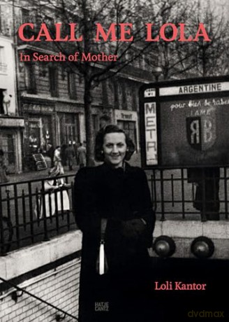 Loli Kantor: Call me Lola: In Search of Mother - Nissan N. Perez [KSIĄŻKA]