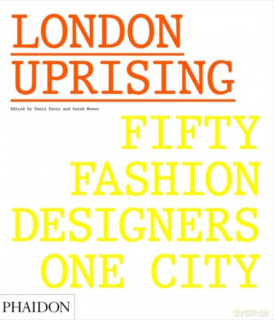 London Uprising: Fifty Fashion Designers, One City - Tania Fares [KSIĄŻKA]