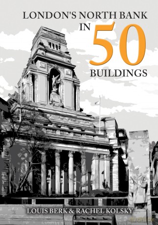 London's North Bank in 50 Buildings - Louis Berk [KSIĄŻKA]