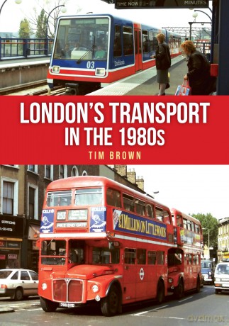 London's Transport in the 1980s - Tim Brown [KSIĄŻKA]