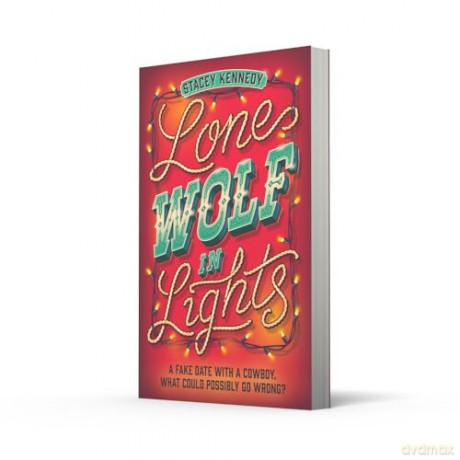 Lone Wolf In Lights: Don't miss this new small-town, spicy cowboy romance perfect for fans of Elsie Silver in 2024!: Book 2 (Naked Moose) - Stacey Kennedy [KSIĄŻKA]