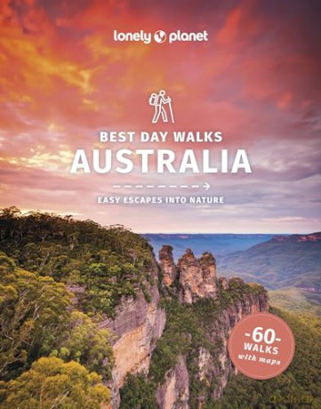 Lonely Planet Best Day Walks Australia: easy escapes into nature (Hiking Guide) - Josh West [KSIĄŻKA]