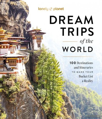 Lonely Planet Dream Trips of the World: 100 Destinations and Itineraries to make your Bucket List a Reality - Lonely Planet [KSIĄŻKA]