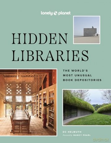 Lonely Planet Hidden Libraries: The World's Most Unusual Book Depositories - DC Helmuth [KSIĄŻKA]
