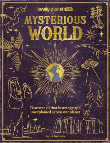 Lonely Planet Kids Mysterious World - Lonely Planet [KSIĄŻKA]