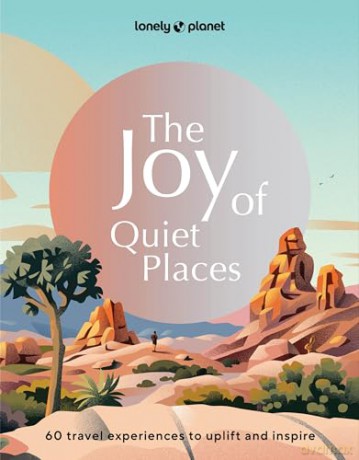 Lonely Planet The Joy of Quiet Places: 60 travel experiences to uplift and inspire - Lonely Planet [KSIĄŻKA]
