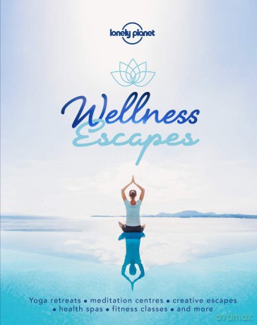 Lonely Planet Wellness Escapes - Lonely Planet [KSIĄŻKA]