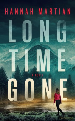 Long Time Gone: A Thriller: A Novel - Hannah Martian [KSIĄŻKA]