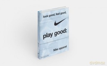 Look Good, Feel Good, Play Good: Nike Apparel - Maisie Skidmore [KSIĄŻKA]