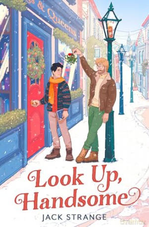 Look Up, Handsome: The most heart-warming, romantic and laugh-out-loud festive MM queer romance you need to read in 2024 - Jack Strange [KSIĄŻKA]