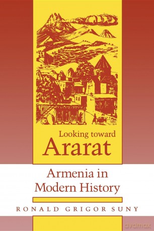 Looking toward Ararat: Armenia in Modern History - Ronald Grigor Suny [KSIĄŻKA]