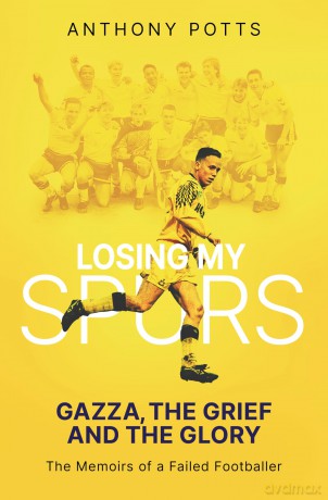 Losing My Spurs: Gazza, the Grief and the Glory; the Memoirs of a Failed Footballer - Anthony Potts [KSIĄŻKA]