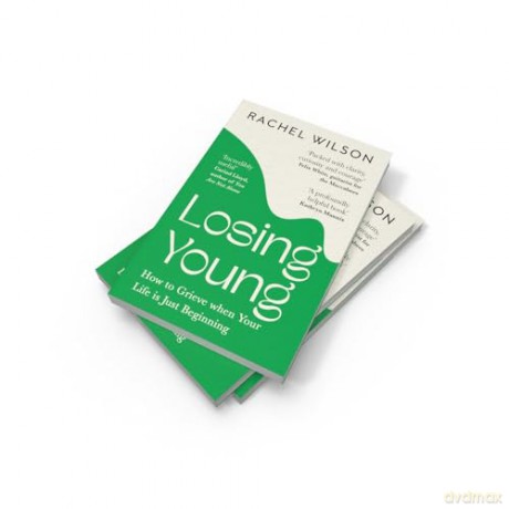 Losing Young: How to Grieve When Your Life is Just Beginning - Rachel Wilson [KSIĄŻKA]