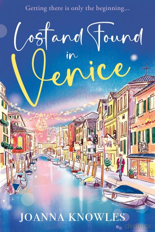 Lost and Found in Venice: The warm and cosy Christmas read of 2024! - Joanna Knowles [KSIĄŻKA]