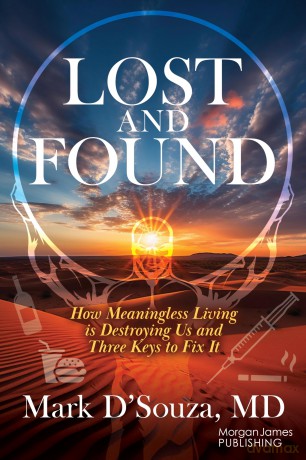 Lost and Found: How Meaningless Living is Destroying Us and Three Keys to Fix It - Mark D'Souza MD [KSIĄŻKA]