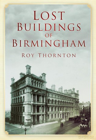 Lost Buildings of Birmingham - Roy Thornton [KSIĄŻKA]