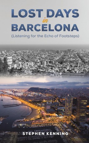 Lost Days in Barcelona (Listening for the Echo of Footsteps) - Stephen Kenning [KSIĄŻKA]