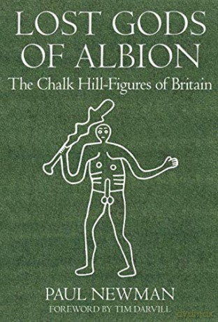 Lost Gods of Albion: The Chalk Hill-Figures of Britain - Paul Newman [KSIĄŻKA]