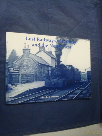 Lost Railways of Galway and the North West - Stephen Johnson [KSIĄŻKA]