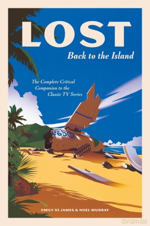LOST: Back to the Island: The Complete Critical Companion to The Classic TV Series - Emily St. James [KSIĄŻKA]