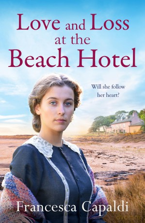 Love and Loss at the Beach Hotel: A moving, uplifting wartime saga (The Beach Hotel Series, 4): A moving, uplifting WW1 saga - Francesca Capaldi [KSIĄŻKA]