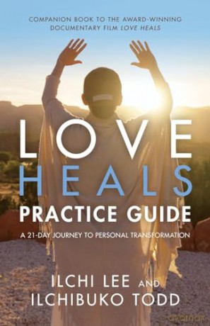 Love Heals Practice Guide: A 21-Day Journal to Personal Transformation - Ilchi Lee [KSIĄŻKA]