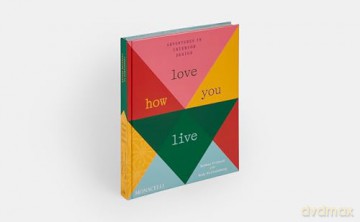 Love How You Live: Adventures in Interior Design - Rodman Primack [KSIĄŻKA]