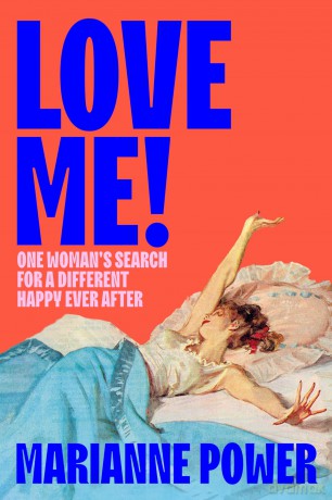 Love Me!: One woman's search for a different happy ever after - Marianne Power [KSIĄŻKA]