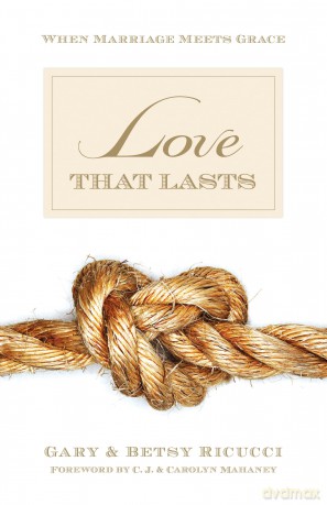 Love That Lasts: When Marriage Meets Grace - Gary and Betsy Ricucci [KSIĄŻKA]