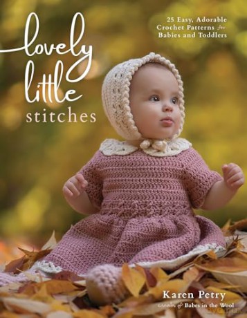 Lovely Little Stitches: 25 Easy, Adorable Crochet Patterns for Babies and Toddlers - Karen Petry [KSIĄŻKA]