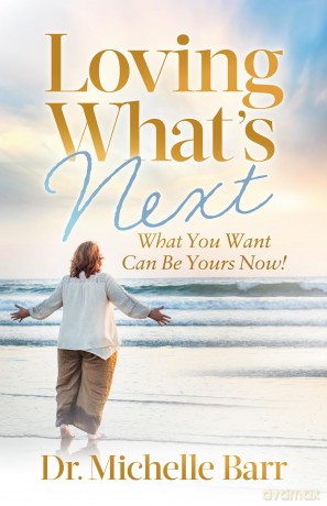 Loving What's Next: What You Want Can Be Yours Now! - Dr. Michelle Barr [KSIĄŻKA]
