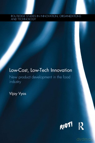 Low-Cost, Low-Tech Innovation: New Product Development in the Food Industry (Routledge Studies in Innovation, Organizations and Technology) - Vijay Vyas [KSIĄŻKA]