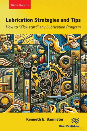 Lubrication Strategies and Tips: How to "Kick-start" any Lubrication Program - Kenneth E. Bannister [KSIĄŻKA]