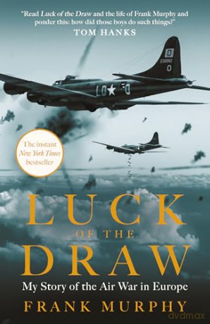 Luck of the Draw: My Story of the Air War in Europe: My Story of the Air War in Europe - A NEW YORK TIMES BESTSELLER - Frank Murphy [KSIĄŻKA]