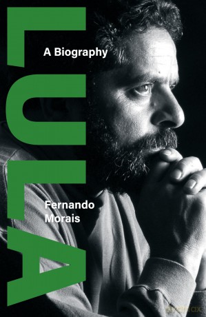Lula: A Biography - Fernando Morais [KSIĄŻKA]