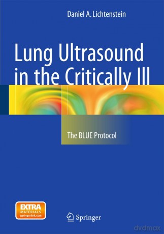 Lung Ultrasound in the Critically Ill: The BLUE Protocol - Daniel A. Lichtenstein [KSIĄŻKA]