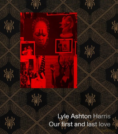 Lyle Ashton Harris: Our first and last love - Gannit Ankori [KSIĄŻKA]