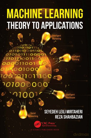 Machine Learning: Theory to Applications - Seyedeh Leili Mirtaheri [KSIĄŻKA]