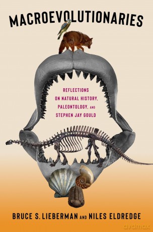 Macroevolutionaries: Reflections on Natural History, Paleontology, and Stephen Jay Gould - Dr. Bruce Lieberman [KSIĄŻKA]