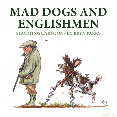 Mad Dogs and Englishmen: Shooting Cartoons by Bryn Parry - Bryn Parry [KOMIKS]