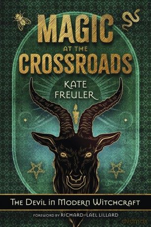 Magic at the Crossroads: The Devil in Modern Witchcraft - Kate Freuler [KSIĄŻKA]