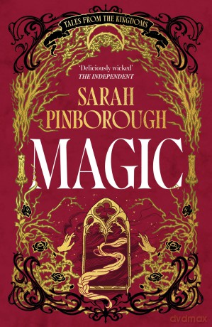 Magic: The definitive dark fantasy romance retelling of Rapunzel from the Sunday Times bestselling author of global sensation Behind Her Eyes (Tales from the Kingdoms) - Sarah Pinborough [KSIĄŻKA]